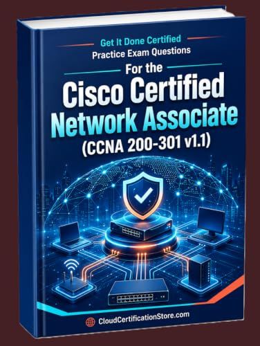 Get It Done Cisco Certified Network Associate (CCNA 200-301 v1.1) Practice Exam Questions