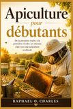 Apiculture pour débutants: De la première ruche à la première récolte: un chemin clair vers une apiculture confiante