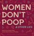 Illustrated Bathroom Books - Women Don't Poop & Other Lies