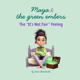 Maya & the green embers: The "It's Not Fair" feeling