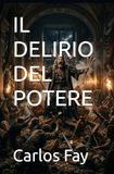 IL DELIRIO DEL POTERE