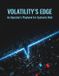 Volatility'S Independently Published Volatility's Edge: An Operator's Playbook for Systemic Risk Paperback