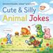 Cute & Silly Animal Jokes: Punny Illustrated Jokes