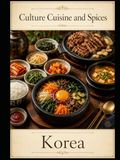 Culture, Cuisine, And Spices: Korea