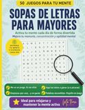 Sopa de Letras para Mayores: 50 juegos de letras con letra grande para la estimulación cognitiva de mayores, regalo original para hombre y mujer