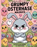 Grumpy Osterhase Malbuch: Lustige Oster-Memes für Erwachsene