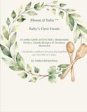 Baby’s First Foods: A Gentle Guide to First Bites, Homemade Purées, Family Recipes & Precious Memories