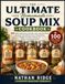 The Ultimate Homemade Soup Mix Cookbook