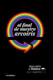 Al final de nuestro arcoiris: …sobre “volver a empezar”, pero no de cero, desde la experiencia, para “reparar” una relación o “reparar” un corazón!