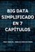 Big Data Simplifié - Explication perspicace en 7 chapitres