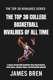 Top 30 College Basketball Rivalries of all Time