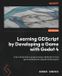 Learning Packt Publishing Learning GDScript by Developing a Game with Godot 4: A fun introduction to programming in GDScript 2.0 and game development using the Godot Engine