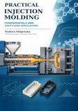 Practical Injection Molding: Fundamentals and Shop-Floor Applications