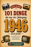 101 Dinge, die nur der Jahrgang 1946 noch kennt: Eine nostalgische Zeitreise durch Kindheit und Jugend – Das besondere Geschenk zum 80. Geburtstag
