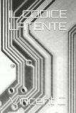 IL Independently Published Il Codice Latente Paperback