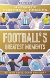 Football's Ultimate Football Heroes Football's Greatest Moments