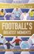 Football's Ultimate Football Heroes Football's Greatest Moments