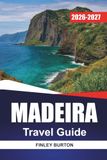 MADEIRA TRAVEL GUIDE 2026-2027