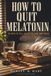 How to Quit Melatonin: 90 Days to Fall Asleep on Your Own Again