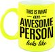 Bellatio Decorations Shoppartners Bv This is what an awesome person looks like cadeau mok / beker - 330 ml - neon geel - verjaardag