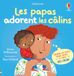 Les Usborne Mon livre des câlins - Les papas adorent les câlins