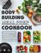 Bodybuilding Meal Prep Cookbook