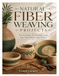 NATURAL FIBER WEAVING PROJECTS: Practical Steps for Crafting Using Jute, Sisal, Hemp, And Cotton