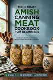 The Amish Canning Meat Cookbook