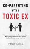 Co-Parenting Bol Co-Parenting With a Toxic Ex