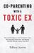 Co-Parenting Bol Co-Parenting With a Toxic Ex