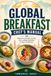 Global Breakfast-Chef's Manual: Beginner-friendly healthy best-selling breakfast recipes worldwide.