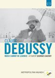 Warner Music EuroArts Music Claude Debussy - Music Cannot Be Learned DVD