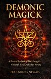 Demonic The Black Grimoire Collection: Advanced Ritual Magic, Infernal Evocation & Necromancy- Demonic Magick
