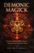 Demonic The Black Grimoire Collection: Advanced Ritual Magic, Infernal Evocation & Necromancy- Demonic Magick