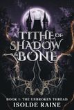 A Tithe of Shadow & Bone