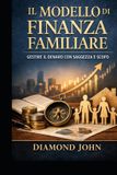 Il Modello Di Finanza Familiare: Gestire Il Denaro Con Saggezza E Scopo Paperback
