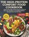 The High-Protein Comfort Food Cookbook