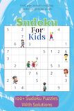 Sudoku For Kids Puzzle Book: Sudoku Puzzles for Kids | Help Calm the Mind, Relax, and Focus | 6x9 Inches, 208 Pages | 100+ Puzzles | Solutions Included