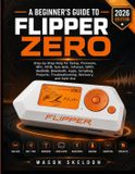 A Independently Published A Beginner's Guide to Flipper Zero: Step-by-Step Help for Setup, Firmware, NFC, RFID, Sub-GHz, Infrared, GPIO, BadUSB, Bluetooth, Apps, Scripting, Projects, Troubleshooting, Recovery, and Safe Use