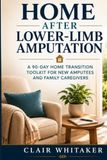 Home After Lower-Limb Amputation: A 90-Day Home Transition Toolkit for New Amputees and Family Caregivers