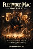 Fleetwood Mac Biography: True Love story, chaos, Betrayal, and the Making of Musical History