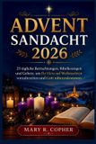 Advent Sandacht 2026: 25 tägliche Betrachtungen, Bibellesungen und Gebete, um Ihr Herz auf Weihnachten vorzubereiten und Gott näherzukommen