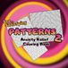 Soo Satisfying Patterns 2- Anxiety Relief Coloring Book