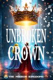 UNBROKEN CROWN: The Mirror Kingdoms: Book Six: 6