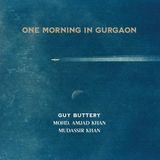 One Guy Buttery with Mohd Amhjad Khan & Mudassir Khan - One Morning In Gurgaon (CD)