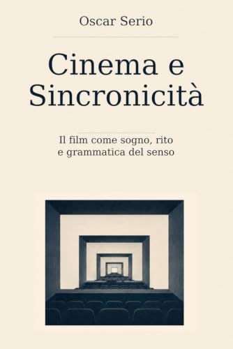 Cinema e Sincronicità: Il film come sogno, rito e grammatica del senso