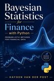 Bayesian Statistics for Finance with Python: Probabilistic Methods for Financial Data