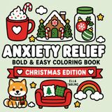 Anxiety Relief Christmas Edition – Bold & Easy Coloring Book for Kids & Adults: 40 Cute & Cozy Christmas Designs for Relaxation and Mindful Coloring