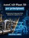 AutoCAD Plant 3D per principianti: Progettazione di diagrammi P&ID, tubazioni 3D e impianti da zero