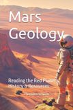 Mars Independently Published Mars Geology: Reading the Red Planet's History & Resources Paperback